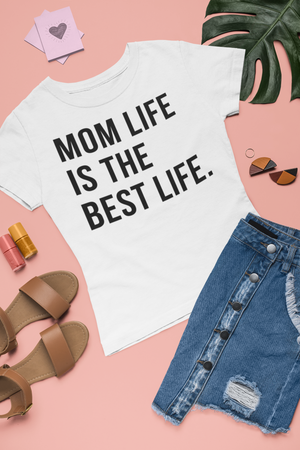 Mom Life Is The Best Life - T-Shirt