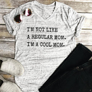 I'm Not Like A Regular Mom. I'm A Cool Mom - T-Shirt