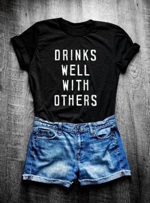 Drinks Well With Others Shirt T-Shirt