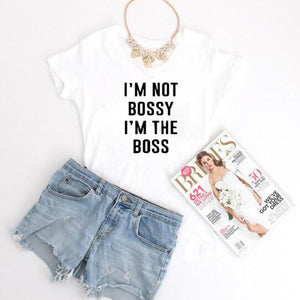 I'm Not Bossy, I'm The Boss - T-Shirt
