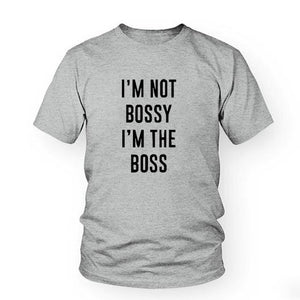 I'm Not Bossy, I'm The Boss - T-Shirt