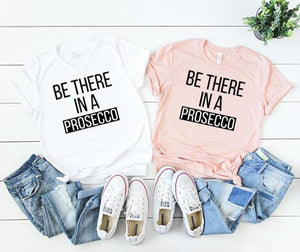 Be There in a Prosecco T-Shirt